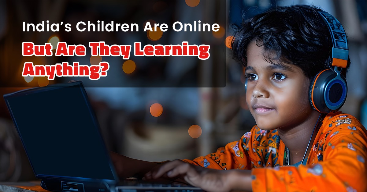 India’s Children Are Online — But Are They Learning Anything?